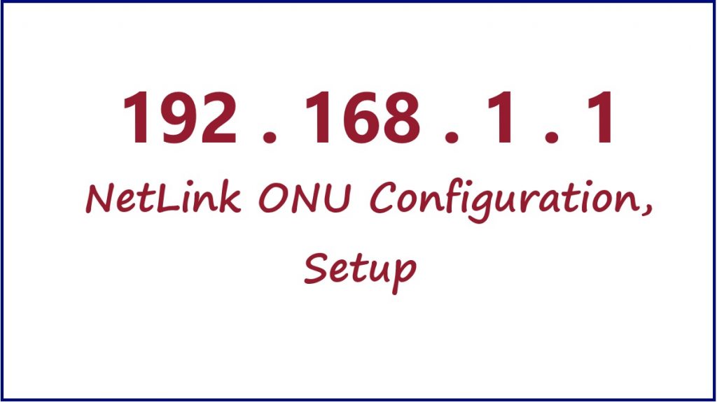 192.168.l.1 , 192.168.1.1 NetLink ONU Configuration, Setup